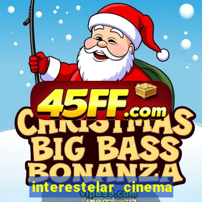 interestelar cinema 2024 cinemark